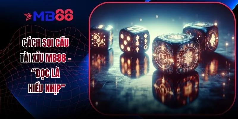 Cách Soi Cầu Tài Xỉu MB88 - “Đọc Là Hiểu Nhịp”  - novix