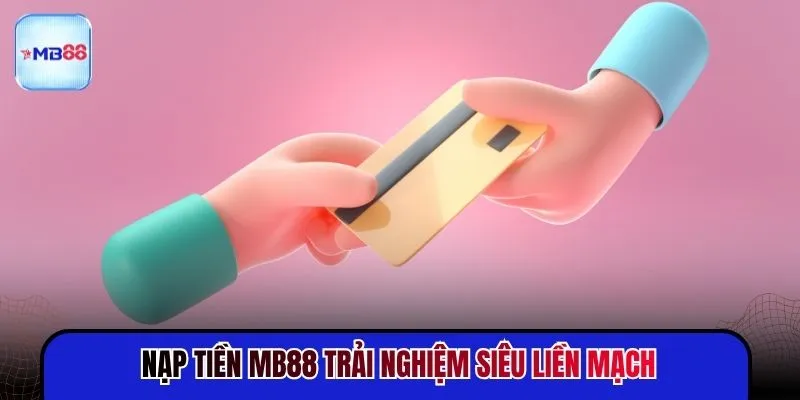 Nạp Tiền MB88 - Cách Chuyển Nhanh “Vừa Chạm Đã Vào”  - novix