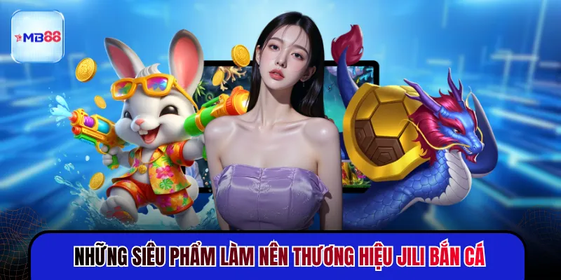 Jili Bắn Cá - Giải Trí Sôi Động Không Giới Hạn 24/7 - novix