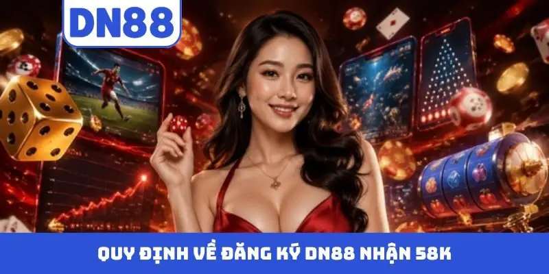 Đăng Ký DN88 Nhận 58k - Khuyến Mãi Cho Thành Viên Mới - novix