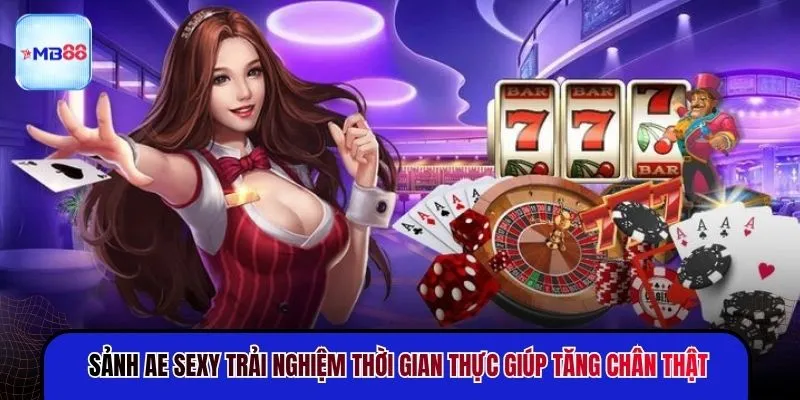 Sảnh AE Sexy MB88 - Trải Nghiệm Tương Tác Đỉnh Cao - novix