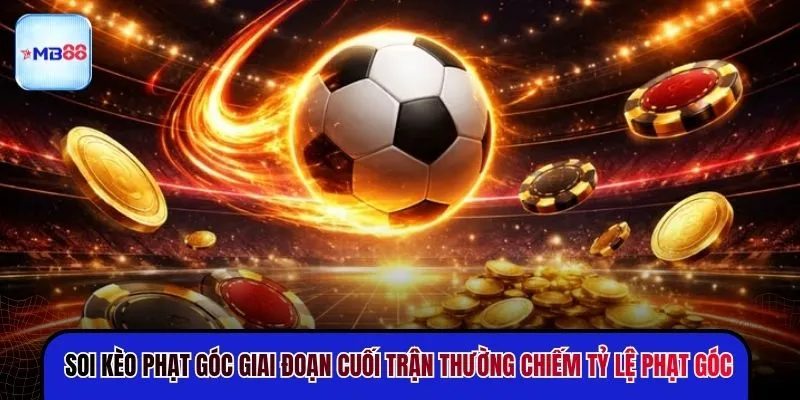 Soi Kèo Phạt Góc MB88 - Bật Mí “Đọc Vị Thế Trận” - novix
