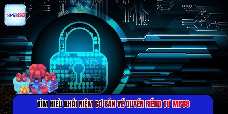 Quyền Riêng Tư MB88 - 3 Quy Tắc Bảo Mật Dữ Liệu - novix