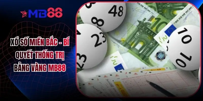 Xổ Số Miền Bắc - Bí Quyết Thống Trị Bảng Vàng MB88 - novix