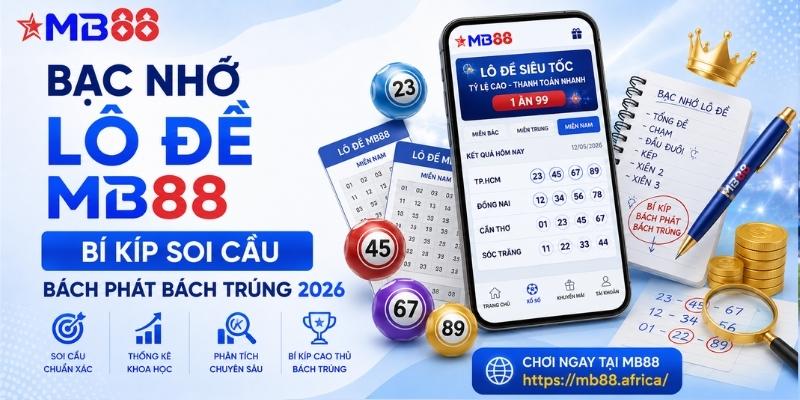 Bạc nhớ lô đề mb88: Bí kíp soi cầu bách phát bách trúng 2026 - novix
