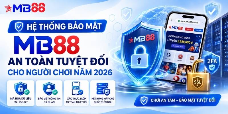 Hệ thống bảo mật mb88: An toàn tuyệt đối cho người chơi năm 2026 - novix