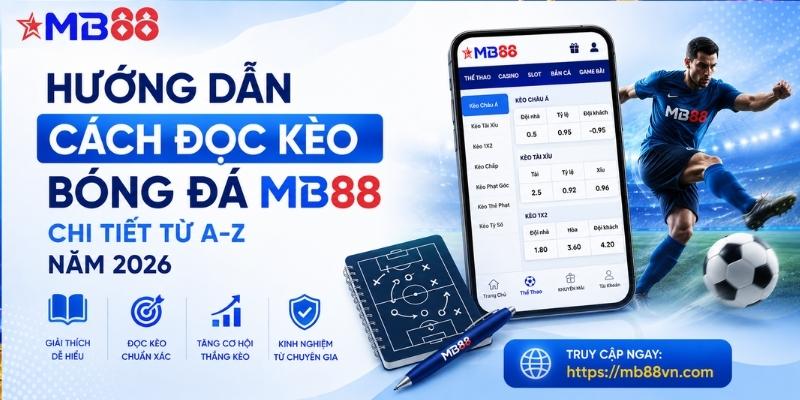 Hướng dẫn cách đọc kèo bóng đá mb88 chi tiết từ A-Z năm 2026 - novix