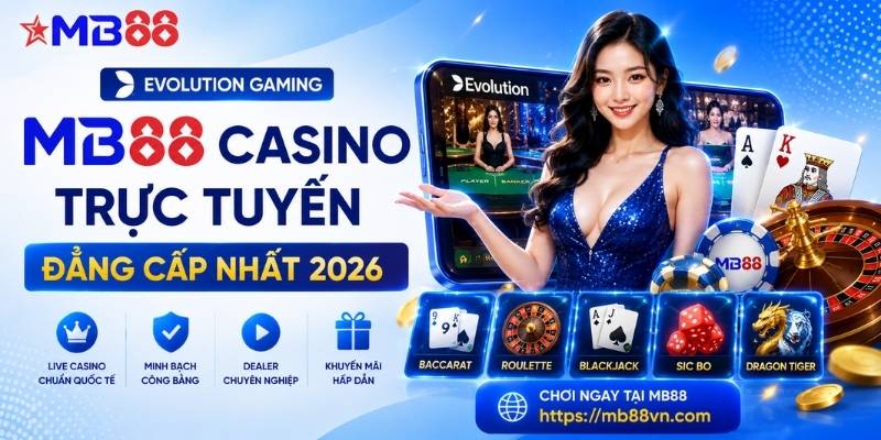 Evolution Gaming mb88: Sảnh Casino trực tuyến đẳng cấp nhất 2026 - novix