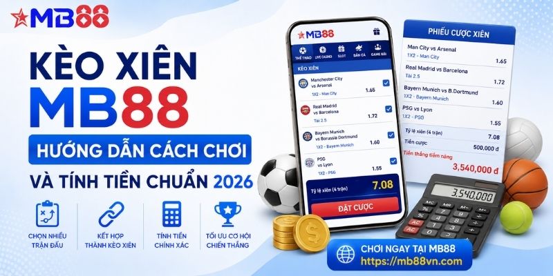 Kèo xiên mb88: Hướng dẫn cách chơi và tính tiền chuẩn 2026 - novix