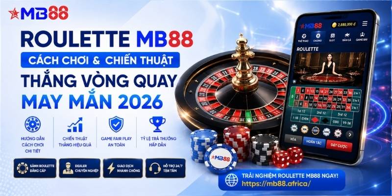 Roulette mb88: Cách chơi và chiến thuật thắng vòng quay may mắn 2026 - novix