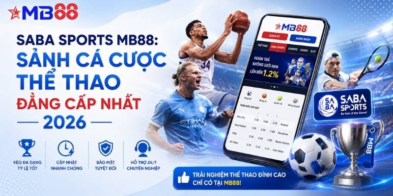 Saba Sports mb88: Sảnh cá cược thể thao đẳng cấp nhất 2026 - novix