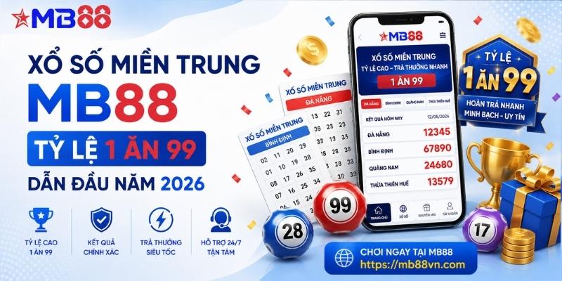 Xổ số miền trung mb88: Tỷ lệ thưởng 1 ăn 99 dẫn đầu năm 2026 - novix