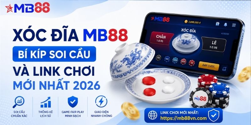 Xóc đĩa mb88: Bí kíp soi cầu và link chơi mới nhất 2026 - novix