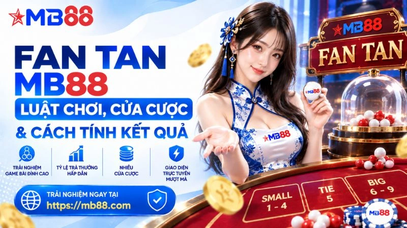 Fan Tan MB88 – Luật Chơi, Cửa Cược & Cách Tính Kết Quả - novix