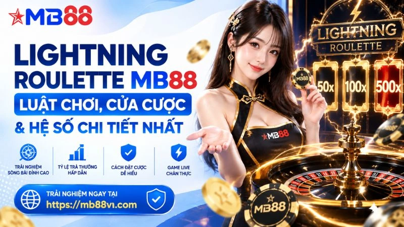 Lightning Roulette MB88 – Luật Chơi, Cửa Cược & Hệ Số - novix