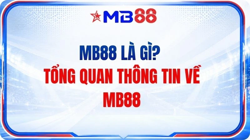 MB88 Là Gì? Tổng Quan Thông Tin Về MB88 - novix