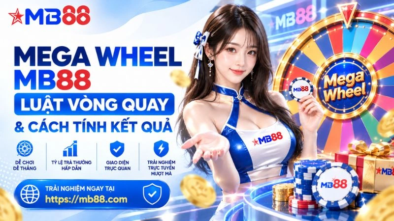 Mega Wheel MB88 – Luật Vòng Quay & Cách Tính Kết Quả - novix