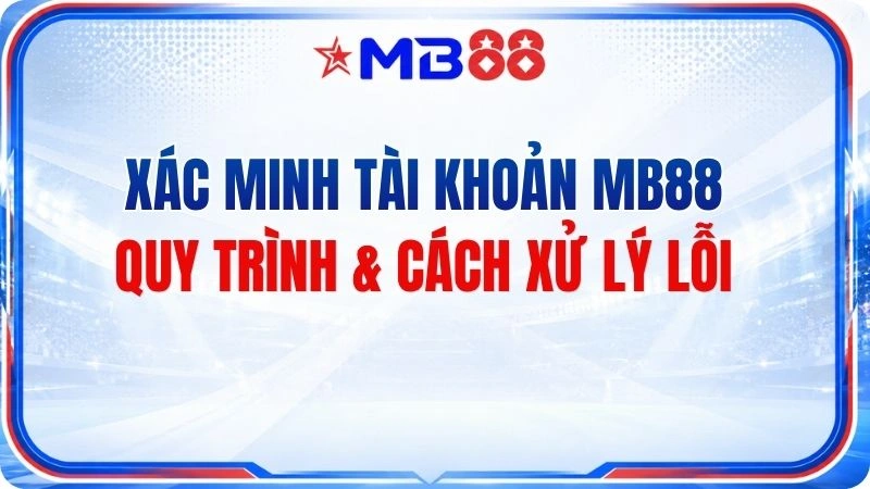 Xác Minh Tài Khoản MB88 – Quy Trình & Cách Xử Lý Lỗi - novix